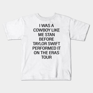 I Was A Cowboy Like Me Stan Before Taylor Swift Performed It On The Eras Tour Kids T-Shirt